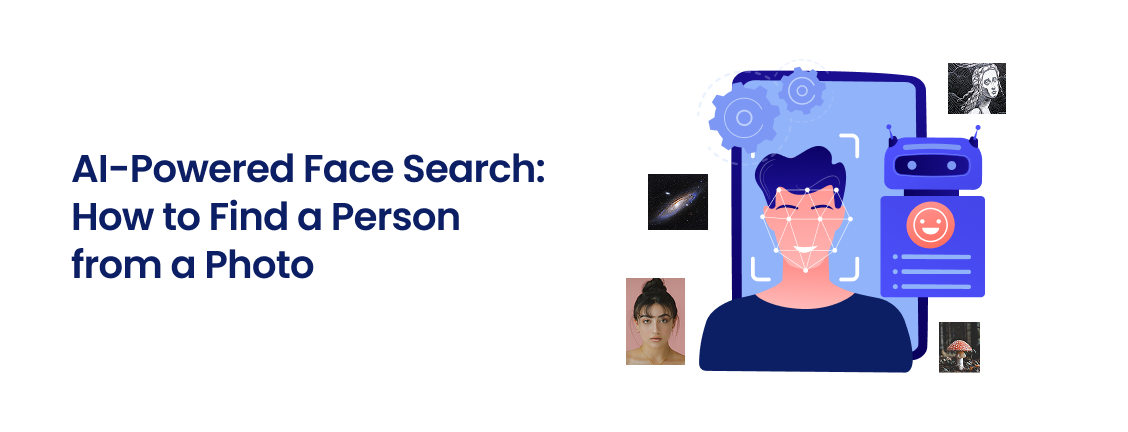 AI-Powered Face Search: How to Find a Person from a Photo